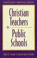 Christian Teachers in Public Schools – A Guide for Teachers, Administrators, and Parents