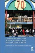 Chinese Migrants in Russia, Central Asia and Eastern Europe