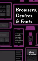 Browsers, Devices, and Fonts