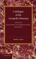 Catalogue of the Acropolis Museum: Volume 2, Sculpture and Architectural Fragments