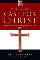 C. S. Lewis`s Case for Christ – Insights from Reason, Imagination and Faith