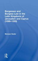 Burgesses and Burgess Law in the Latin Kingdoms of Jerusalem and Cyprus (1099–1325)