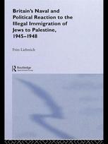 Britain's Naval and Political Reaction to the Illegal Immigration of Jews to Palestine, 1945-1949