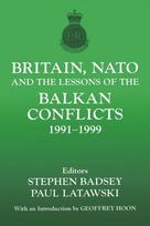 Britain, NATO and the Lessons of the Balkan Conflicts, 1991 -1999