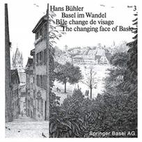 Basel im Wandel / Bale change de visage / The changing face of Basle