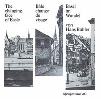 Basel im Wandel / The changing face of Basle / Bale change de visage