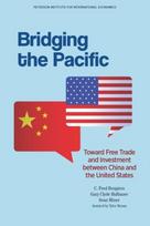 Bridging the Pacific – Toward Free Trade and Investment Between China and the United States