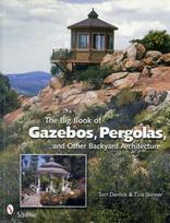 Big Book of Gazebos, Pergolas, and Other Backyard Architecture