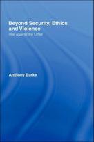 Beyond Security, Ethics and Violence