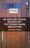 Applied Visual Sociology: Picturing Harm Reduction