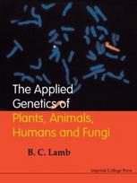Applied Genetics Of Plants, Animals, Humans And Fungi, The