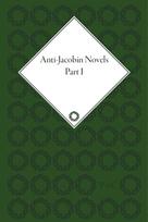 Anti-Jacobin Novels, Part I