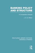 Banking Policy and Structure (RLE Banking & Finance)