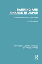 Banking and Finance in Japan (RLE Banking & Finance)