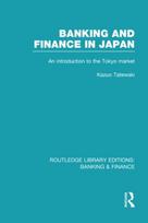 Banking and Finance in Japan (RLE Banking & Finance)