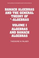 Banach Algebras and the General Theory of *-Algebras: Volume 1, Algebras and Banach Algebras