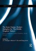 Asian Games: Modern Metaphor for ‘The Middle Kingdom’ Reborn