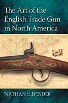 Art of the English Trade Gun in North America