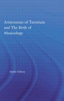 Aristoxenus of Tarentum and the Birth of Musicology