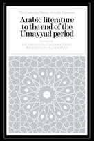 Arabic Literature to the End of the Umayyad Period