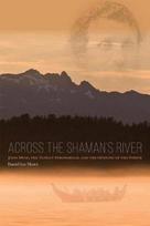 Across the Shaman`s River – John Muir, the Tlingit Stronghold, and the Opening of the North