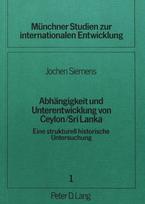 Abhaengigkeit und Unterentwicklung von Ceylon / Sri Lanka