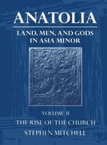 Anatolia: Volume II: The Rise of the Church