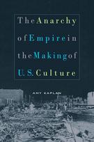 Anarchy of Empire in the Making of U.S. Culture