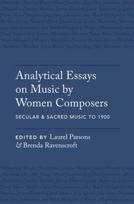 Analytical Essays on Music by Women Composers: Secular & Sacred Music to 1900