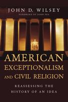 American Exceptionalism and Civil Religion – Reassessing the History of an Idea