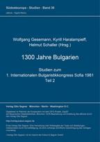 1300 Jahre Bulgarien. Studien zum 1. Internationalen Bulgaristikkongress Sofia 1981. Teil 2 (= Bulgarische Sammlung, Bd. 3)