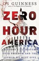 Zero Hour America – History`s Ultimatum over Freedom and the Answer We Must Give