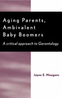 Aging Parents, Ambivalent Baby Boomers