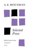 A. E. Housman: Selected Prose