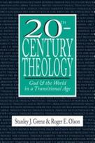 20th–Century Theology – God and the World in a Transitional Age