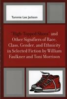 High-Topped Shoes' and Other Signifiers of Race, Class, Gender and Ethnicity in Selected Fiction by William Faulkner and Toni Morrison