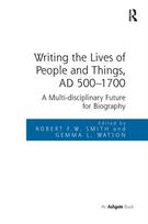 Writing the Lives of People and Things, AD 500-1700