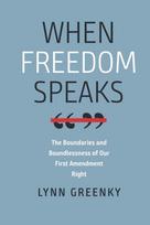 When Freedom Speaks – The Boundaries and the Boundlessness of Our First Amendment Right
