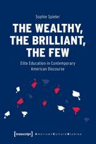 Wealthy, the Brilliant, the Few – Elite Education in Contemporary American Discourse