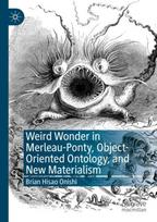Weird Wonder in Merleau-Ponty, Object-Oriented Ontology, and New Materialism