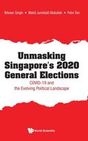 Unmasking Singapore's 2020 General Elections: Covid-19 And The Evolving Political Landscape