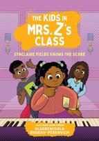 The Kids in Mrs. Z's Class: Synclaire Fields Knows the Score