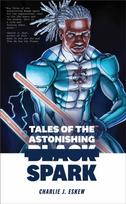 Tales of the Astonishing Black Spark