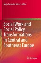 Social Work and Social Policy Transformations in Central and Southeast Europe
