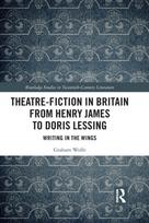 Theatre-Fiction in Britain from Henry James to Doris Lessing