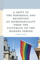 Shift in the Portrayal and Reception of Homosexuality from the Victorian to the Modern Period