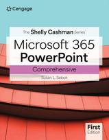 Shelly Cashman SeriesA® MicrosoftA® Office 365A® & PowerPointA® Comprehensive
