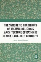 Syncretic Traditions of Islamic Religious Architecture of Kashmir (Early 14th –18th Century)