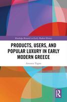 Products, Users, and Popular Luxury in Early Modern Greece