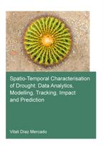Spatio-temporal characterisation of drought: data analytics, modelling, tracking, impact and prediction